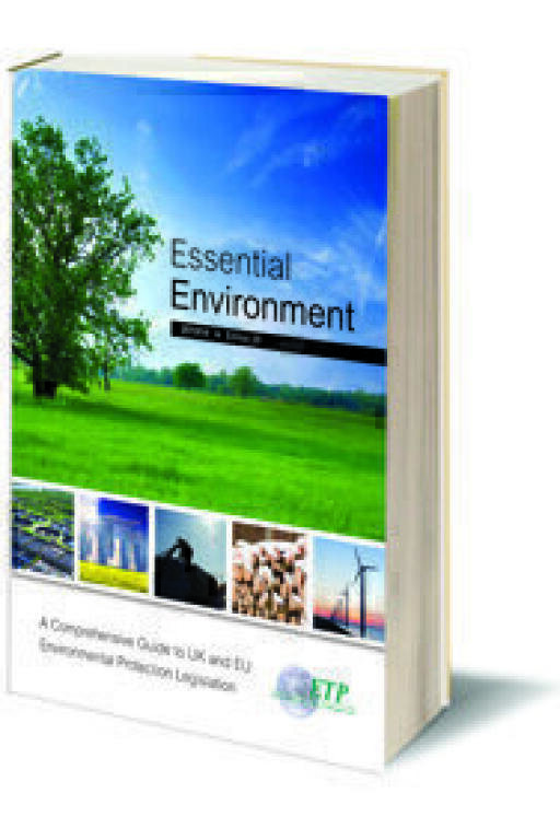 Essential Environment 35th Edition A Comprehensive Guide to UK and EU Environmental Protection Legislation